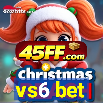 vs6 bet